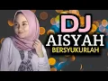 Download Lagu DJ AISYAH BERSYUKURLAH TERBARU • GOYANG POKEMON BERSYUKUR