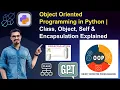 Object Oriented Programming in Python Class Object Self Encapsulation Explained