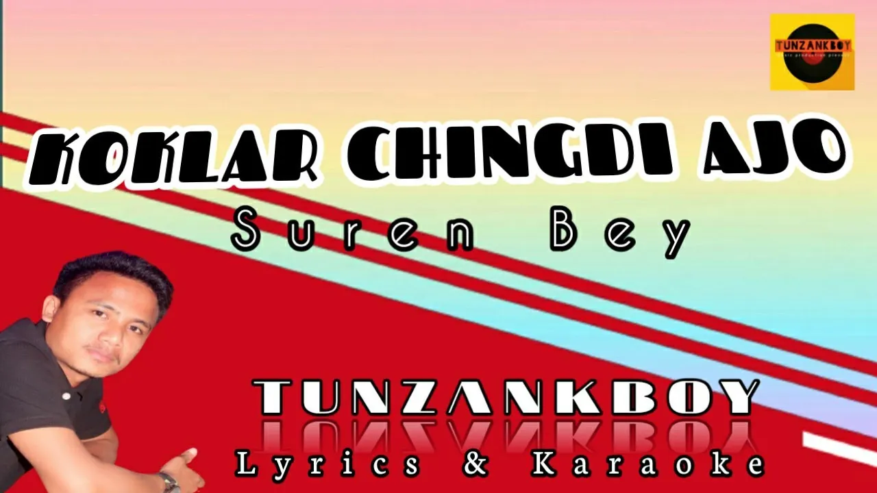Koklar Chingdi Ajo ||Suren Bey || Lyrics & Karaoke || TUNZANKBOY