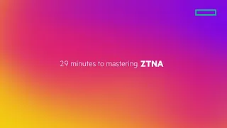 29 minutes to mastering ZTNA