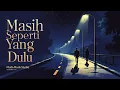 Download Lagu MASIH SEPERTI YANG DULU - Official Music Video #newsong #laguviral #musikindonesia