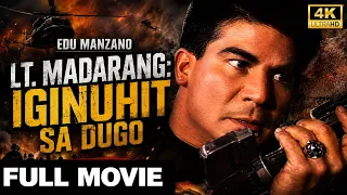 LT. MADARANG: IGINUHIT SA DUGO 4K | Isang Sundalong Hindi Uurong sa Laban! | Edu Manzano