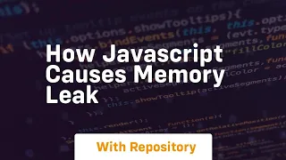 how javascript causes memory leak