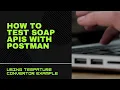 Web Services SOAP APIs - How to use Postman to test it TempConvert example