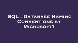 SQL Database Naming Conventions by Microsoft