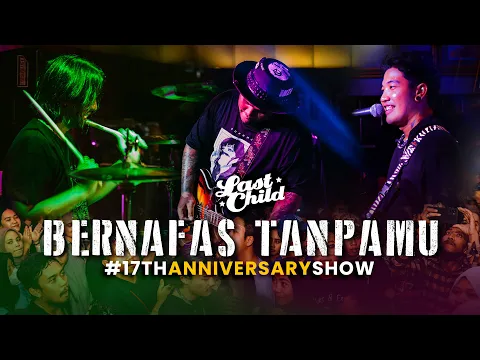 Download MP3 Last Child - Bernafas Tanpamu (17th Anniversary Show)