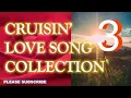 Lagu CRUISIN LOVE SONG COLLECTION #3