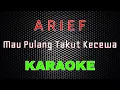 Download Lagu Arief - Mau Pulang Takut Kecewa [Karaoke] | LMusical