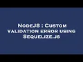 NodeJS Custom validation error using Sequelize js