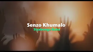 senzo khumalo siyabonga baba official lyric video 