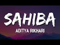 Download Lagu Aditya Rikhari - Sahiba (Lyrics)🎶 | Sahiba Aaye Ghar Kahe Na 💭🎤