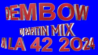 Download DEMBOW PA LA 42 2024 DJ PAPITIN MIX MP3