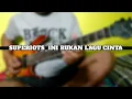 Lagu SUPERIOTS _ Bukan Lagu Cinta / cover guitar