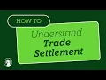 Understanding Trade Settlement Fidelity Investments
