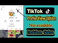 TikTok Profile View option not available TikTok profile view option not showing