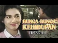 Download Lagu Bunga Bunga Kehidupan Episode 1 - Nia Zulkarnaen Desy Ratnasari Dede Yusuf