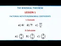 Introduction to the binomial theorem Binomial coefficients and the factorial notation