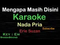 Download Lagu Mengapa Masih Disini-Erie Suzan|KARAOKE NADA PRIA​⁠​⁠ -Male-Cowok-Laki-laki@ucokku