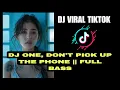 Download Lagu DJ ONE, DON'T PICK UP THE PHONE || FULL BASS ENAK BANGET 🎶🎧