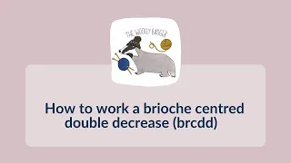 How to work a brioche centred double decrease brcdd in 2 colour brioche knitting