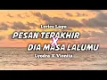 Download Lagu Lyrics Lagu Pesan Terakhir × Dia Masa Lalumu (Ly0dra X Vi0nita) | Lirik Lagu