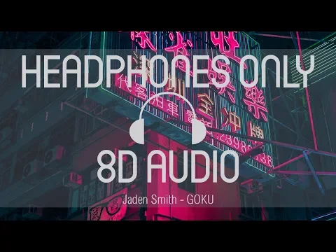 Download MP3 Jaden Smith - Goku (8D AUDIO) (USE HEADPHONES)