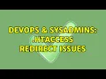 DevOps SysAdmins htaccess Redirect issues