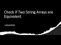 SOLVED - Check If Two String Arrays are Equivalent