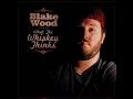 Blake Wood - What the Whiskey Thinks (Official Audio)
