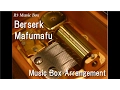 Download Lagu Berserk/Mafumafu [Music Box]