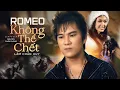 Download Lagu Bản Nhạc 8x 9x Nghe Là Nhớ | Romeo Không Thể Chết - Lâm Chấn Huy
