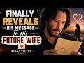 Keanu Reeves Finally Reveals His Message To His Future Wife