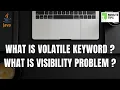What is Volatile Keyword and how it solves Visibility Problem