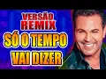 Download Lagu SÓ O TEMPO VAI DIZER | EDUARDO COSTA - VERSÃO FORRÓ REMIX - WA PLAY PRODUÇOES