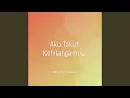 Download Lagu Aku Takut Kehilanganmu