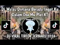 Download Lagu DJ WALAU DIMANA BERADA INGAT KU DALAM DOAMU PLAT KT | DJ BETAPA KU CINTA PADAMU PLAT KT VIRAL TIKTOK