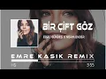 Norm Ender X Ebru Gündeş - Bir Çift Göz ( Emre Kaşık Remix )