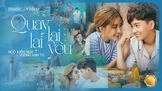 Quay Lại Lại Yêu - Ngô Kiến Huy x Vương Anh Tú
