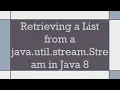 Retrieving a List from a java util stream Stream in Java 8