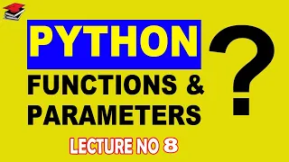 Functions in Python Difference between Parameters and Arguments Python Lecture No 8