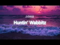 J.COLE - Huntin’ Wabbitz (Lyrics) !!!