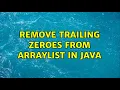 Remove trailing zeroes from ArrayList in Java 4 Solutions