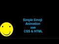 Design a simple Emoji Animation with CSS and HTML