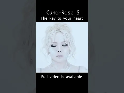Cano-Rose S / The Key To Your Heart  teaser2 #shorts