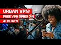 Urban VPN Caught Spying on AI Chats