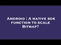 Android A native sdk function to scale Bitmap