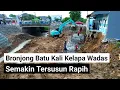 progress pemasangan bronjong batu kali wadas semakin tersusun rapih, aliran air semakin deras