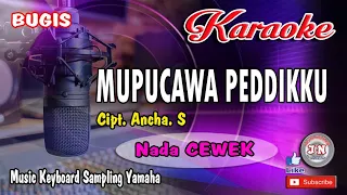 Download MUPUCAWA PEDDIKU_Bugis KARAOKE Cover No Vocal+Lirik Nada Cewek Cipt Ancha.S MP3
