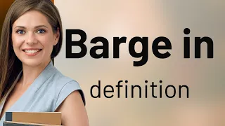 Barge in BARGE IN definition