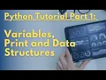 Python Tutorial Part 1 - Variables Print and Data Structures